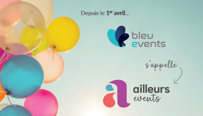 Relooking pour Bleu Events qui adopte le nom Ailleurs Events